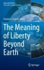 Image for The Meaning of Liberty Beyond Earth