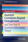 Image for Quantum Correlations Beyond Entanglement: and Their Role in Quantum Information Theory