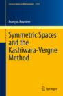Image for Symmetric Spaces and the Kashiwara-Vergne Method