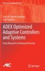 Image for ADEX Optimized Adaptive Controllers and Systems : From Research to Industrial Practice