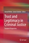 Image for Trust and Legitimacy in Criminal Justice: European Perspectives
