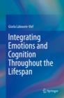 Image for Integrating Emotions and Cognition Throughout the Lifespan