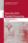 Image for Euro-Par 2014: Parallel Processing: 20th International Conference, Porto, Portugal, August 25-29, 2014, Proceedings