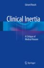 Image for Clinical Inertia: A Critique of Medical Reason