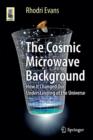 Image for The Cosmic Microwave Background : How It Changed Our Understanding of the Universe