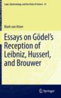Image for Essays on Godel’s Reception of Leibniz, Husserl, and Brouwer