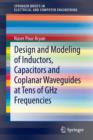 Image for Design and Modeling of Inductors, Capacitors and Coplanar Waveguides at Tens of GHz Frequencies