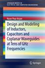 Image for Design and Modeling of Inductors, Capacitors and Coplanar Waveguides at Tens of GHz Frequencies