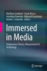 Image for Immersed in media  : telepresence theory, measurement &amp; technology