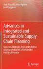 Image for Advances in Integrated and Sustainable Supply Chain Planning : Concepts, Methods, Tools and Solution Approaches toward a Platform for Industrial Practice