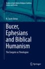 Image for Bucer, Ephesians and Biblical Humanism: The Exegete as Theologian
