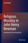 Image for Religious Morality in John Henry Newman: Hermeneutics of the Imagination