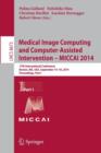 Image for Medical Image Computing and Computer-Assisted Intervention - MICCAI 2014