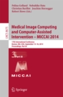 Image for Medical Image Computing and Computer-Assisted Intervention - MICCAI 2014: 17th International Conference, Boston, MA, USA, September 14-18, 2014, Proceedings, Part III