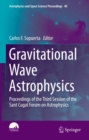 Image for Gravitational Wave Astrophysics: Proceedings of the Third Session of the Sant Cugat Forum on Astrophysics