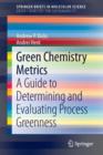 Image for Green Chemistry Metrics : A Guide to Determining and Evaluating  Process Greenness
