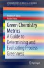 Image for Green Chemistry Metrics: A Guide to Determining and Evaluating Process Greenness