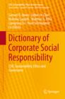 Image for Dictionary of Corporate Social Responsibility: CSR, Sustainability, Ethics and Governance