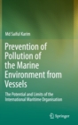 Image for Prevention of Pollution of the Marine Environment from Vessels : The Potential and Limits of the International Maritime Organisation