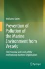 Image for Prevention of Pollution of the Marine Environment from Vessels: The Potential and Limits of the International Maritime Organisation