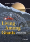 Image for Living Among Giants: Exploring and Settling the Outer Solar System