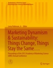 Image for Marketing Dynamism &amp; Sustainability: Things Change, Things Stay the Same...: Proceedings of the 2012 Academy of Marketing Science (AMS) Annual Conference