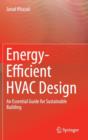 Image for Energy-efficient HVAC design  : an essential guide for sustainable building