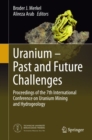 Image for Uranium - Past and Future Challenges: Proceedings of the 7th International Conference on Uranium Mining and Hydrogeology
