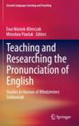 Image for Teaching and Researching the Pronunciation of English : Studies in Honour of Wlodzimierz Sobkowiak