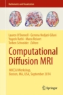 Image for Computational diffusion MRI  : MICCAI Workshop, Boston, Ma, USA, September 2014