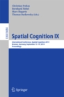 Image for Spatial Cognition IX: International Conference, Spatial Cognition 2014, Bremen, Germany, September 15-19, 2014. Proceedings
