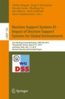 Image for Decision Support Systems III - Impact of Decision Support Systems for Global Environments: Euro Working Group Workshops, EWG-DSS 2013, Thessaloniki, Greece, May 29-31, 2013, and Rome, Italy, July 1-4, 2013, Revised Selected and Extended Papers : 184