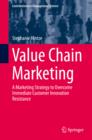 Image for Value Chain Marketing: A Marketing Strategy to Overcome Immediate Customer Innovation Resistance