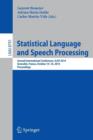 Image for Statistical Language and Speech Processing : Second International Conference, SLSP 2014, Grenoble, France, October 14-16, 2014, Proceedings