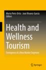 Image for Health and Wellness Tourism: Emergence of a New Market Segment