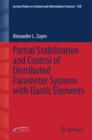 Image for Partial stabilization and control of distributed parameter systems with elastic elements : volume 458