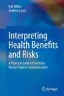 Image for Interpreting Health Benefits and Risks : A Practical Guide to Facilitate Doctor-Patient Communication