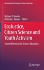 Image for EcoJustice, Citizen Science and Youth Activism: Situated Tensions for Science Education