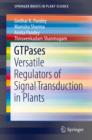 Image for GTPases: Versatile Regulators of Signal Transduction in Plants