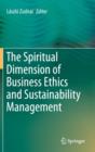 Image for The Spiritual Dimension of Business Ethics and Sustainability Management