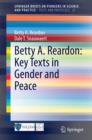 Image for Betty A. Reardon: Key Texts in Gender and Peace
