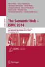 Image for The Semantic Web – ISWC 2014 : 13th International Semantic Web Conference, Riva del Garda, Italy, October 19-23, 2014. Proceedings, Part II
