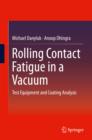 Image for Rolling Contact Fatigue in a Vacuum: Test Equipment and Coating Analysis