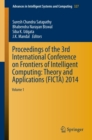 Image for Proceedings of the 3rd International Conference on Frontiers of Intelligent Computing: Theory and Applications (FICTA) 2014: Volume 1