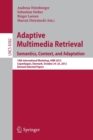 Image for Adaptive Multimedia Retrieval: Semantics, Context, and Adaptation