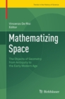 Image for Mathematizing Space: The Objects of Geometry from Antiquity to the Early Modern Age