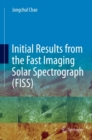 Image for Initial Results from the Fast Imaging Solar Spectrograph (FISS)