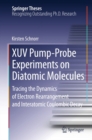 Image for XUV Pump-Probe Experiments on Diatomic Molecules: Tracing the Dynamics of Electron Rearrangement and Interatomic Coulombic Decay