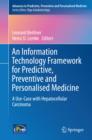 Image for An information technology framework for predictive, preventive and personalised medicine: a use-case with hepatocellular carcinoma