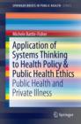 Image for Application of Systems Thinking to Health Policy &amp; Public Health Ethics: Public Health and Private Illness